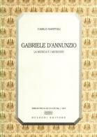 Gabriele D'Annunzio. La musica e i musicisti di Carlo Santoli edito da Bulzoni