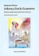 A scuola con il clarinetto di Margherita Taliercio edito da Sinfonica Jazz Ediz. Musicali