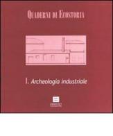 Quaderni di ecostoria 1. Archeologia industriale di Denise Ulivieri edito da Plus