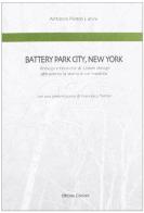 Battery Park City, New York. Principi e tecniche di urban design attraverso la storia di un modello di Antonio P. Latini edito da Officina