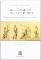 Alunni, maestri e scuole a Pompei. L'infanzia, la giovinezza e la cultura in epoca romana