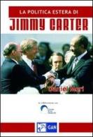 La politica estera di Jimmy Carter di Daniel Mori edito da Gan
