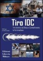 Tiro IDC. Tiro istintivo da difesa e combattimento: la via israeliana di Fabrizio Comolli edito da Libreria Militare Editrice