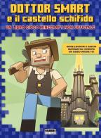 Dottor Smart e il castello schifido. Un libro gioco Minecraft non ufficiale. Ediz. a colori di Ivan Bigarella edito da Fabbri