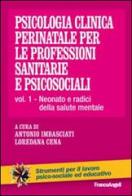 Psicologia clinica perinatale per le professioni sanitarie e psicosociali vol.1 edito da Franco Angeli