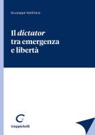 Il dictator tra emergenza e libertà di Giuseppe Valditara edito da Giappichelli