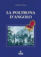 La poltrona d'angolo. Una serie di sedici brevi racconti ambientati nel Veneto di Adriano Rota edito da EDIMEDIA Libri