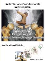 L' articolazione coxo-femorale in osteopatia. Articolazione coxo-femorale: struttura, funzione, imaging e osteopatia di Jean Pierre Hyspa edito da AIROP