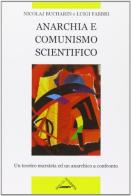 Anarchia e comunismo scientifico. Un teorico marxista ed un anarchico a confronto di Luigi Fabbri, Nikolaj Bucharin edito da Zero in Condotta