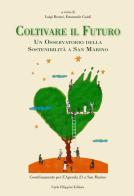 Coltivare il futuro. Un osservatorio della sostenibilità a San Marino edito da Carlo Filippini Editore