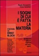 I sogni di cui è fatta la materia. Interviste su Ernst Bloch di Nicola Alessandrini, Cinzia Carantoni edito da Susil Edizioni