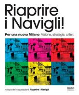 Riaprire i navigli! Per una nuova Milano. Visione, strategie, criteri edito da Biblion