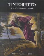 Tintoretto e la Scuola della Trinità. Ediz. illustrata di Andrea Donati, Silvia Marchiori edito da Etgraphiae