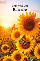 Rifiorire di Veronica Sau edito da Gruppo Albatros Il Filo