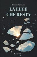 La luce che resta di Rosanna Cusimano edito da Aletti editore