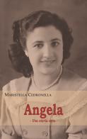 Angela. Una storia vera di Maristella Cedronella edito da Apollo Edizioni