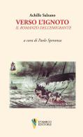 Verso l'ignoto. Il romanzo dell'emigrante di Achille Salzano edito da D'Amico Editore