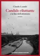 Candido riluttante o la fine dell'ottimismo di Claudio Leandri edito da Brioschi