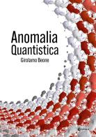 Anomalia quantistica di Girolamo Beone edito da EBS Print