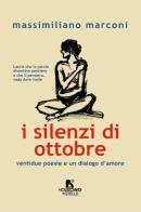 I silenzi di ottobre. Ventidue poesie e un dialogo d'amore di Massimiliano Marconi edito da Il Cuscino di Stelle