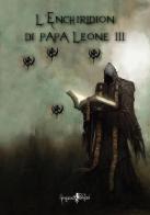 L'Enchiridion di papa Leone III di Anonimo edito da Anguana Edizioni