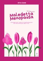 Maledetta menopausa. Che fretta c'era? Strategie per vivere la trasformazione più sottovalutata della vita. Con QR code di Rita Ciani edito da Giacovelli Editore