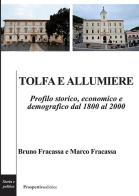 Tolfa e Allumiere. Profilo storico, economico e demografico dal 1800 al 2000 di Bruno Fracassa, Marco Fracassa edito da Prospettiva Editrice