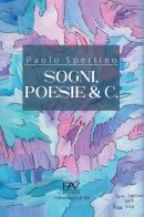 Sogni, poesie & c. di Paolo Spertino edito da Pav Edizioni