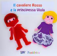 Il Cavaliere Rosso e la Principessa Viola. Ediz. in braille edito da PDV PuntidiVista