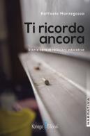 Ti ricordo ancora. Storie vere di relazioni educative di Raffaele Mantegazza edito da Kanaga