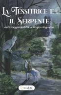 La tessitrice e il serpente e altre leggende della montagna cingolana edito da Giaconi Editore