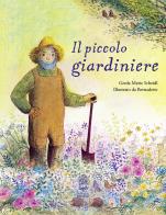 Il piccolo giardiniere. Ediz. a colori di Gerda Marie Scheidl edito da Storiedichi Edizioni