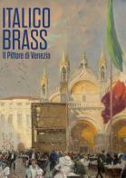 Italico Brass. Il pittore di Venezia edito da Lineadacqua