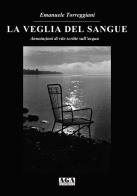 La veglia del sangue di Emanuele Torreggiani edito da AGA Editrice (Cusano Milanino)