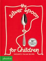 The Silver Spoon for children. Favourite Italian recipes. Ediz. speciale di Amanda Grant edito da Phaidon