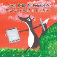 Cosa bolle in pentola?-What's cooking in the pot? Ediz. a colori di Maria Cappello edito da Lalbero Edizioni