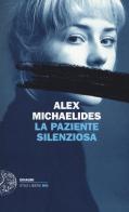 La paziente silenziosa di Alex Michaelides edito da Einaudi