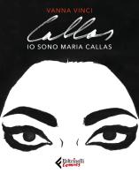 Io sono Maria Callas di Vanna Vinci edito da Feltrinelli