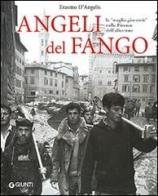 Angeli del fango. La «meglio gioventù» nella Firenze dell'alluvione di Erasmo D'Angelis edito da Giunti Editore