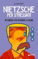 Nietzsche per stressati. 99 consigli per trovare la calma di Allan Percy edito da Giunti Editore