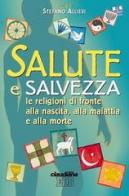 Salute e salvezza. Le religioni di fronte alla nascita, alla malattia e alla morte edito da EDB