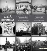 Città effimera. Arte, tecnologia, esotismo all'esposizione internazionale di Milano del 1906 di Pietro Redondi edito da Mazzotta