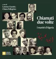 Chiamati due volte. I martiri in Algeria edito da Libreria Editrice Vaticana