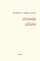 Annodo sillabe di Barbara Abbruzzesi edito da Gruppo Albatros Il Filo