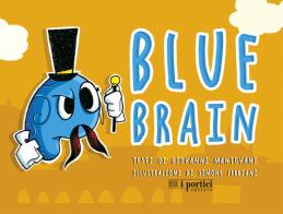 Blue brain. Ediz. illustrata di Giovanni Mantovani edito da I Portici