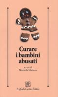 Curare i bambini abusati edito da Raffaello Cortina Editore