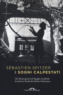 I sogni calpestati di Sébastien Spitzer edito da Ponte alle Grazie
