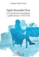 Egidio Romualdo Duni tra la produzione parmigiana e quella francese: 1749-1763 di Gregorio Maria Paone edito da Edizioni Efesto
