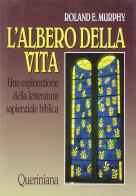 L' albero della vita. Una esplorazione della letteratura sapienziale biblica di Roland E. Murphy edito da Queriniana