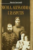 Nicola, Alessandra e Rasputin di Marzia Sarcinelli edito da Ugo Mursia Editore